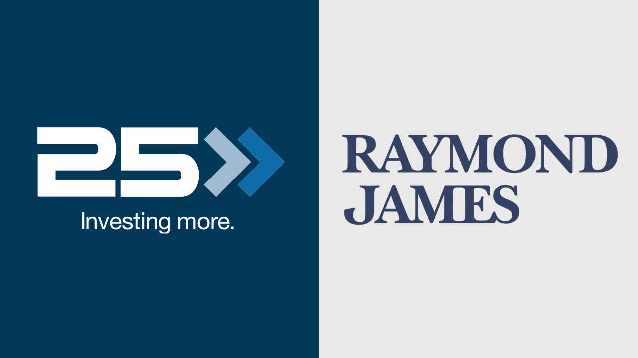 Brand partnership banner: left shows the '25' logo with 'Investing more.' beneath; right shows the 'RAYMOND JAMES' logo on a light gray background with a dark blue serif font.